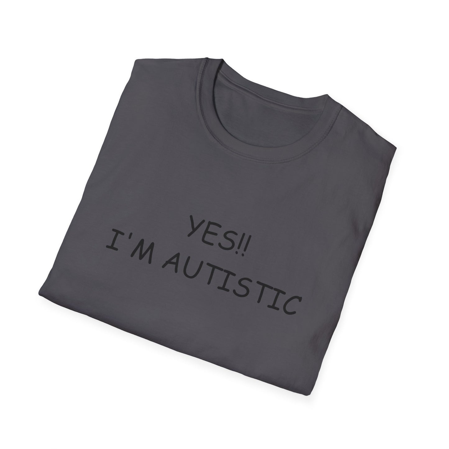 Unisex Softstyle T-Shirt - YES!! I'M AUTISTIC