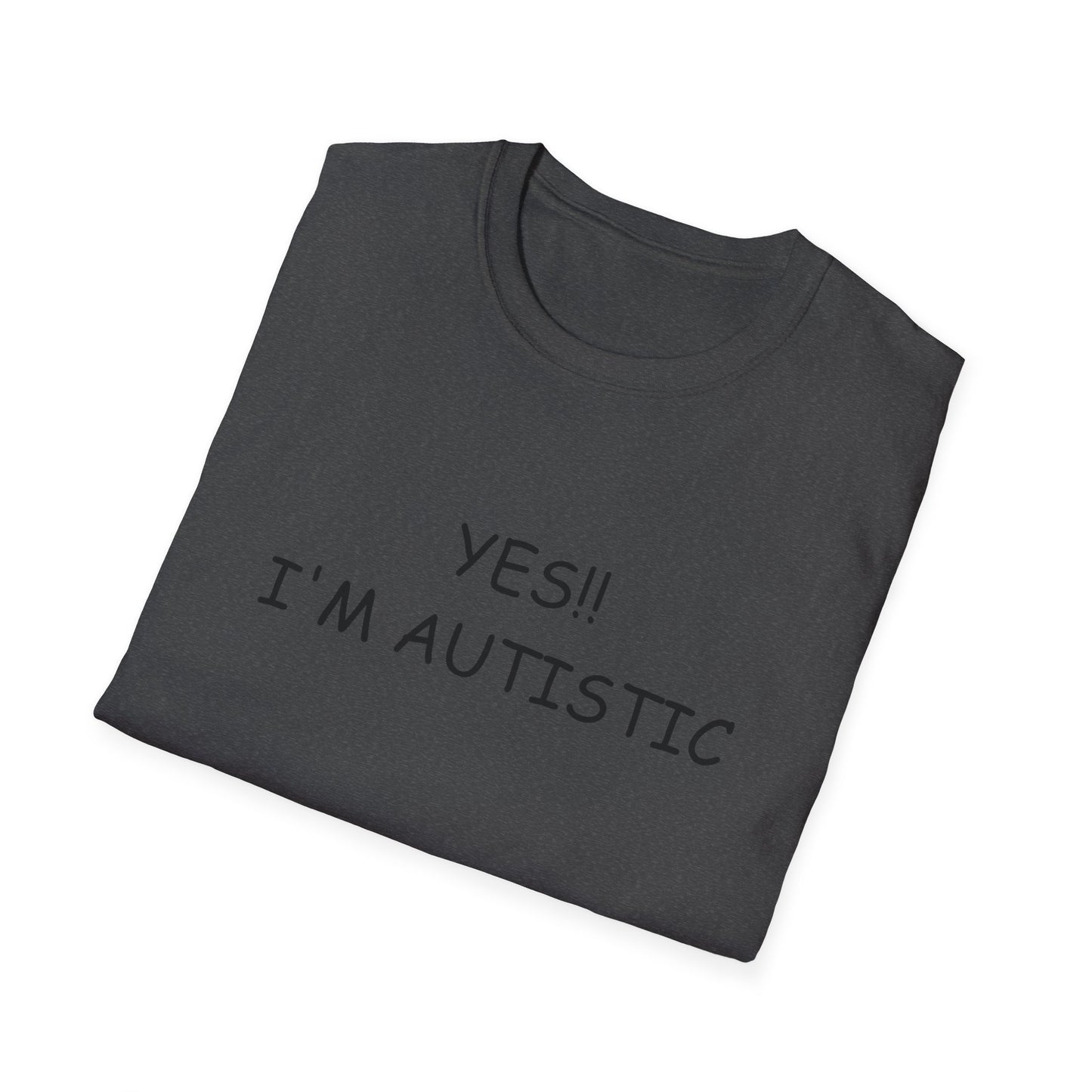Unisex Softstyle T-Shirt - YES!! I'M AUTISTIC