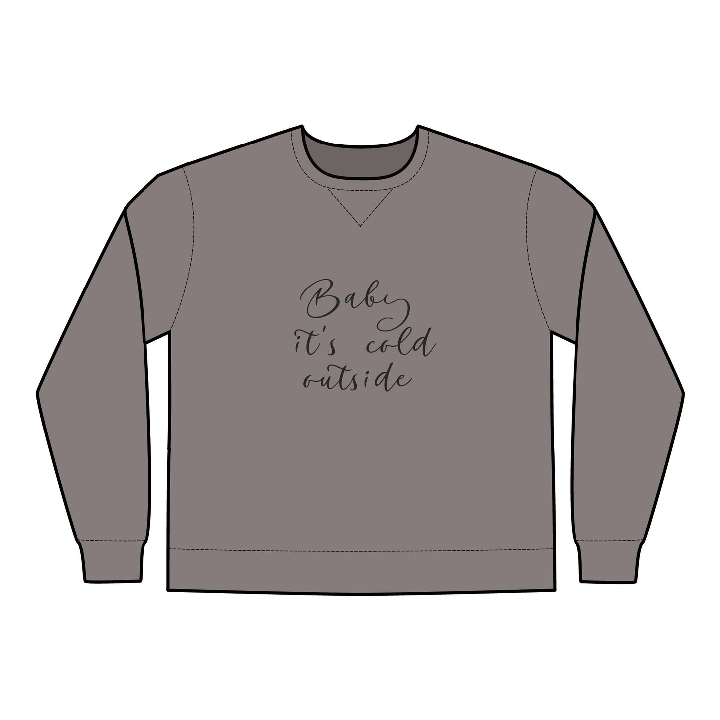 Cozy Crewneck Sweatshirt - Baby It's Cold Outside, Unisex Pullover, Winter Fashion, Holiday Gift, Casual Wear, Warm Layering