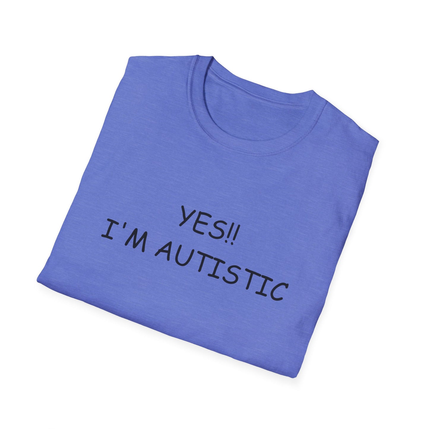Unisex Softstyle T-Shirt - YES!! I'M AUTISTIC