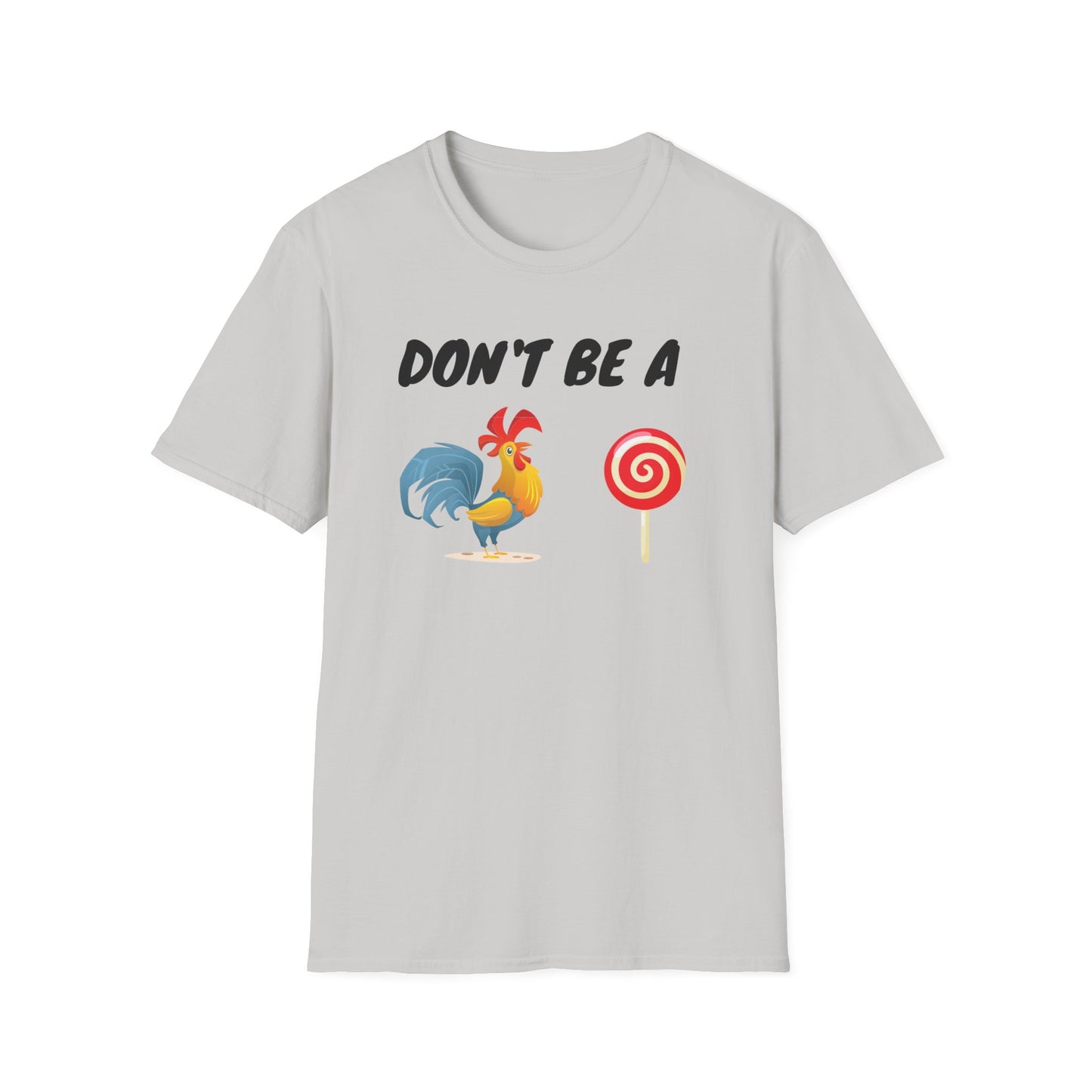 Unisex Softstyle T-Shirt/ Don't be a