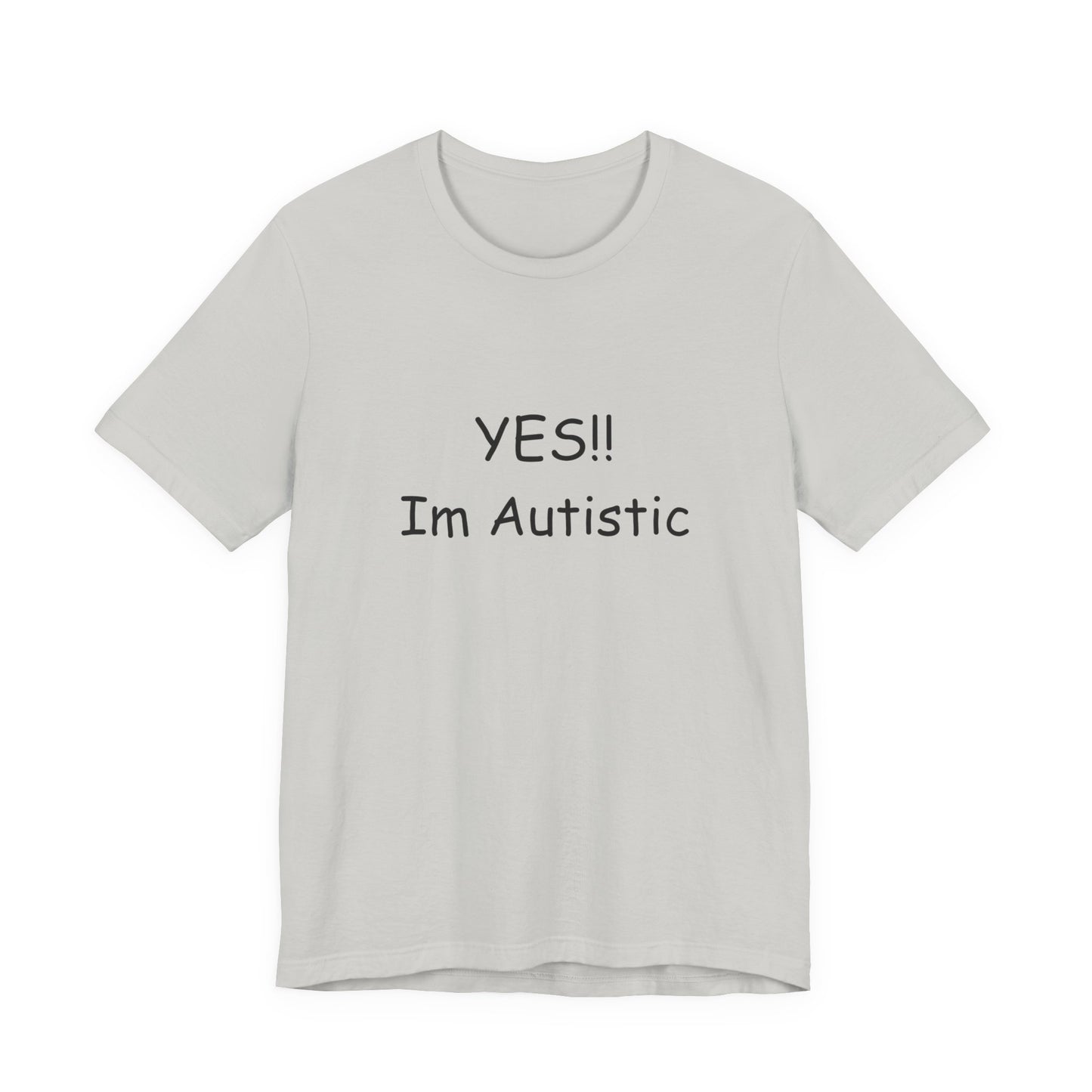 Unisex Jersey Short Sleeve Tee/ Yes!! Im autistic