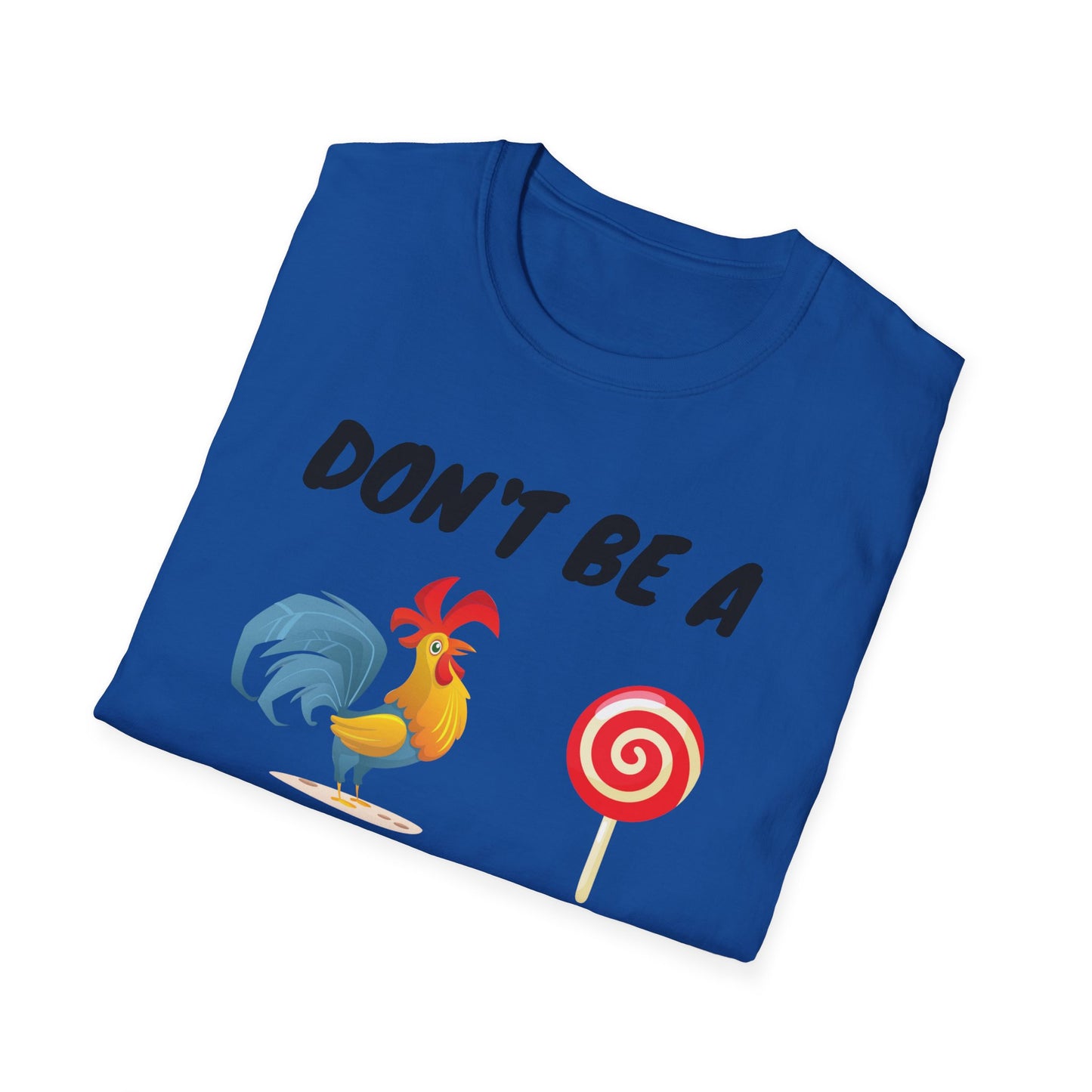 Unisex Softstyle T-Shirt/ Don't be a