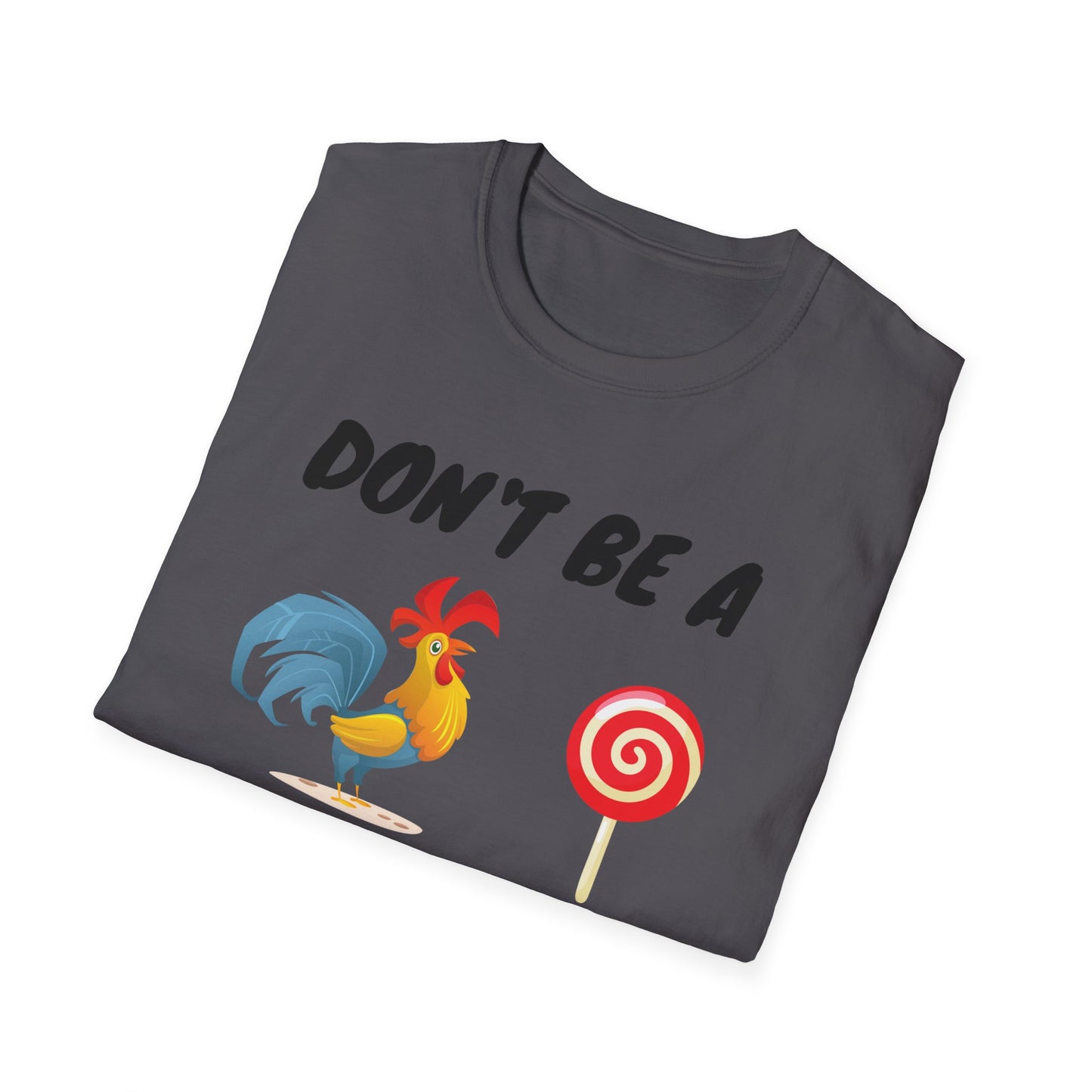 Unisex Softstyle T-Shirt/ Don't be a