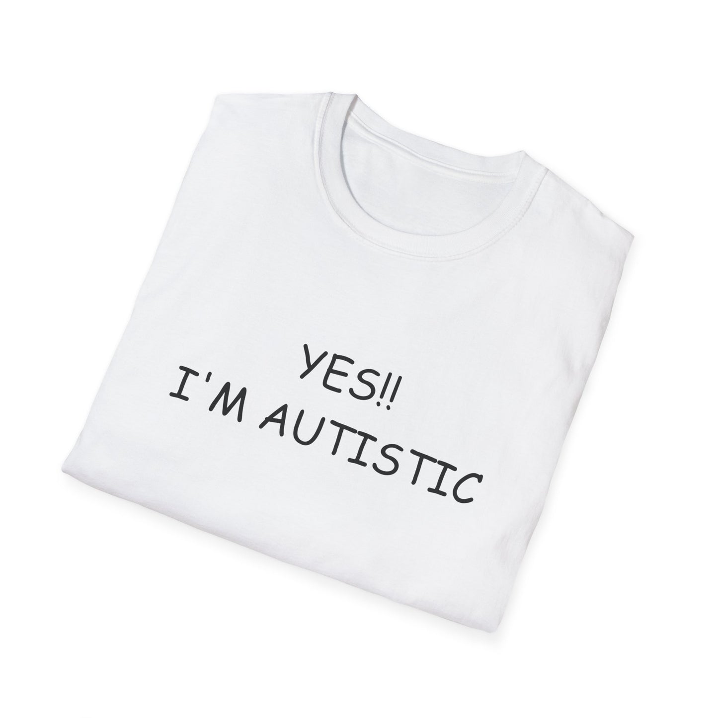 Unisex Softstyle T-Shirt - YES!! I'M AUTISTIC
