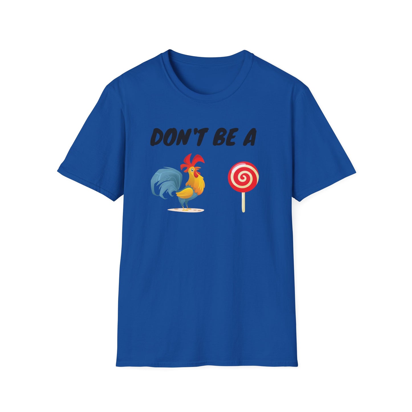 Unisex Softstyle T-Shirt/ Don't be a