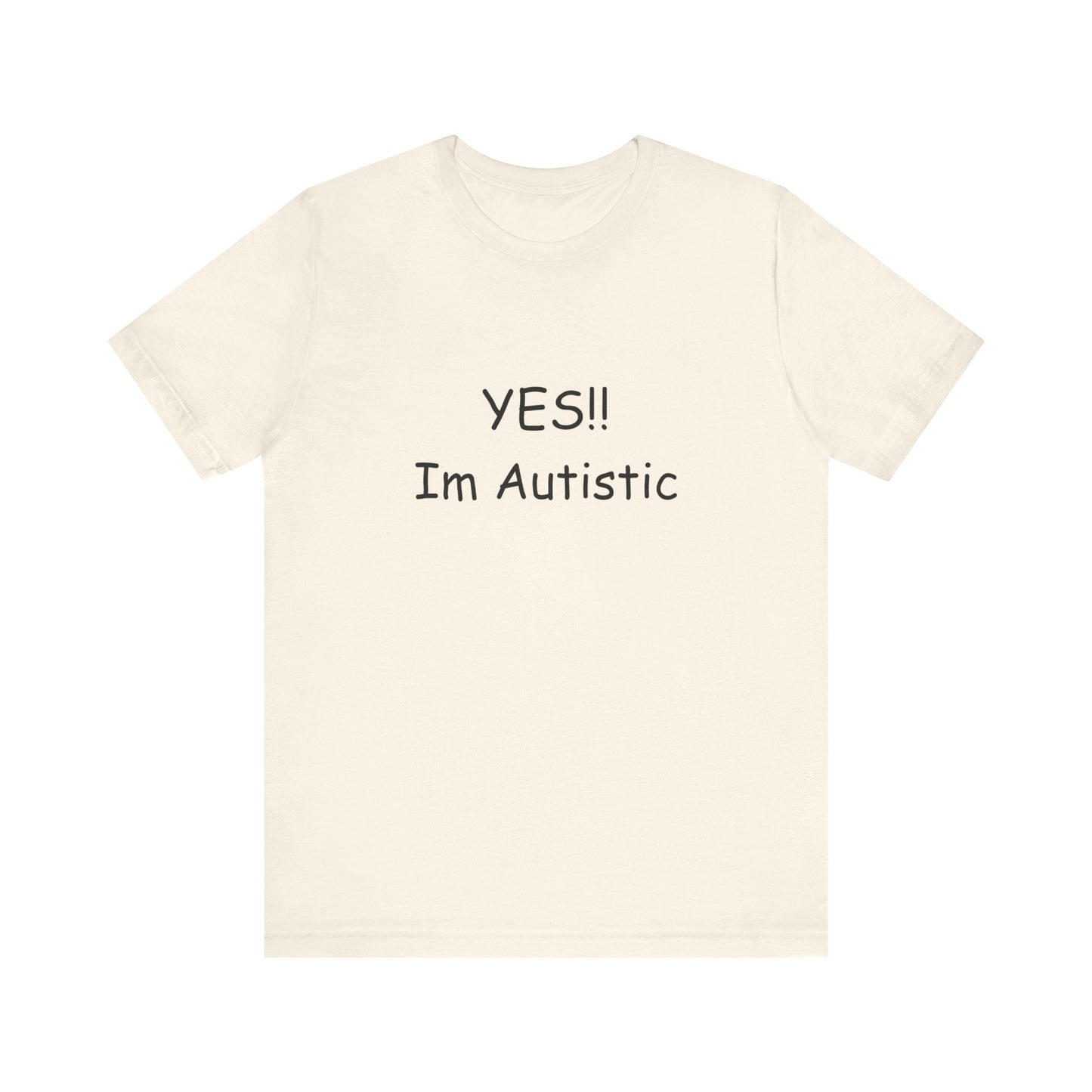 Unisex Jersey Short Sleeve Tee/ Yes!! Im autistic