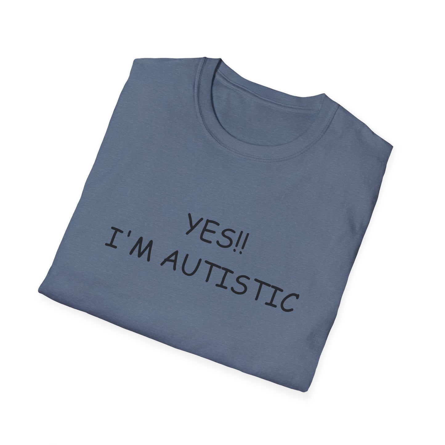 Unisex Softstyle T-Shirt - YES!! I'M AUTISTIC