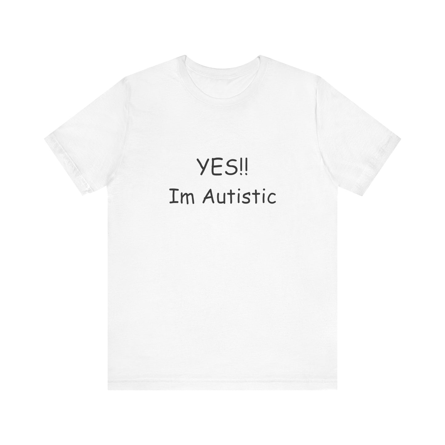 Unisex Jersey Short Sleeve Tee/ Yes!! Im autistic