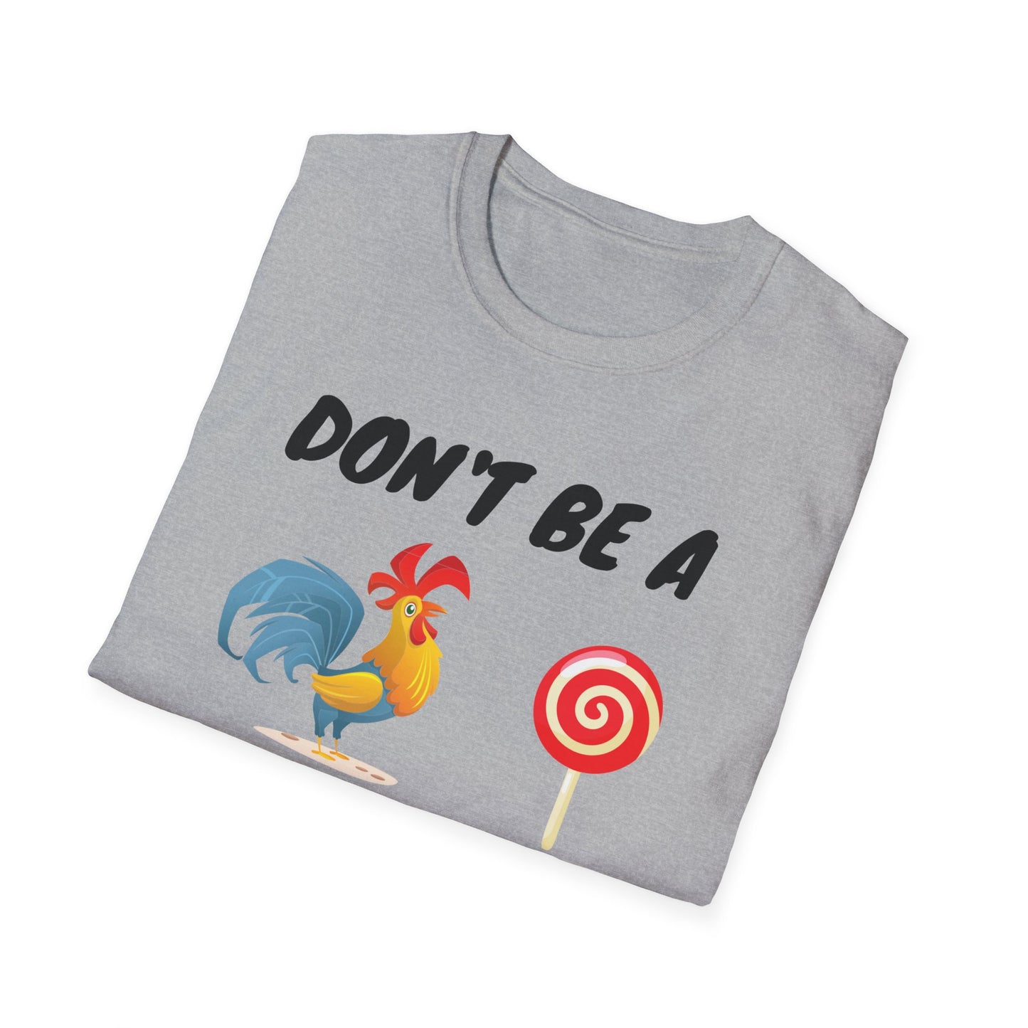 Unisex Softstyle T-Shirt/ Don't be a