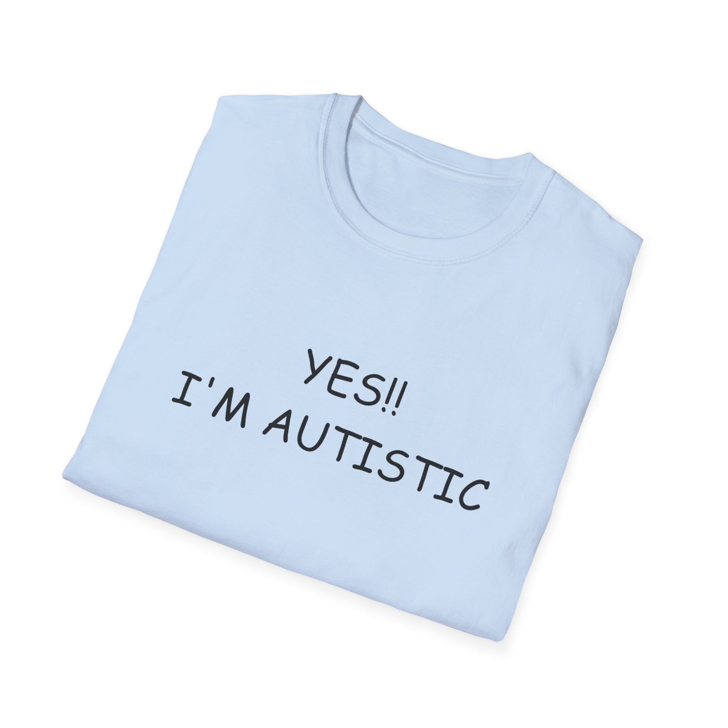 Unisex Softstyle T-Shirt - YES!! I'M AUTISTIC