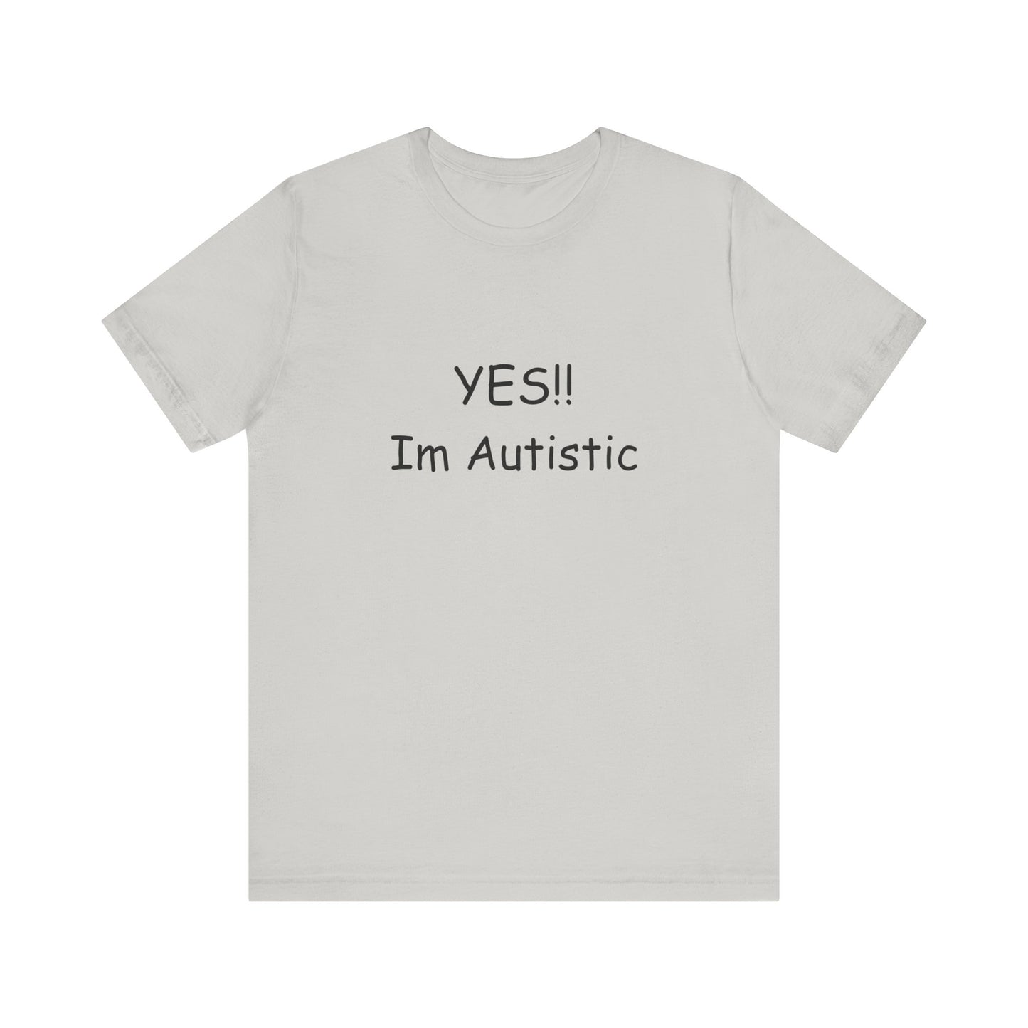 Unisex Jersey Short Sleeve Tee/ Yes!! Im autistic