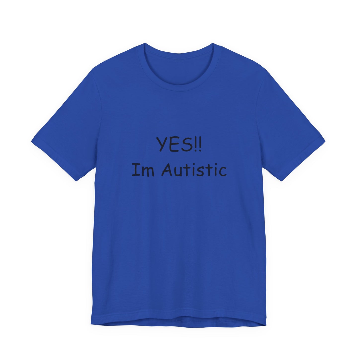 Unisex Jersey Short Sleeve Tee/ Yes!! Im autistic