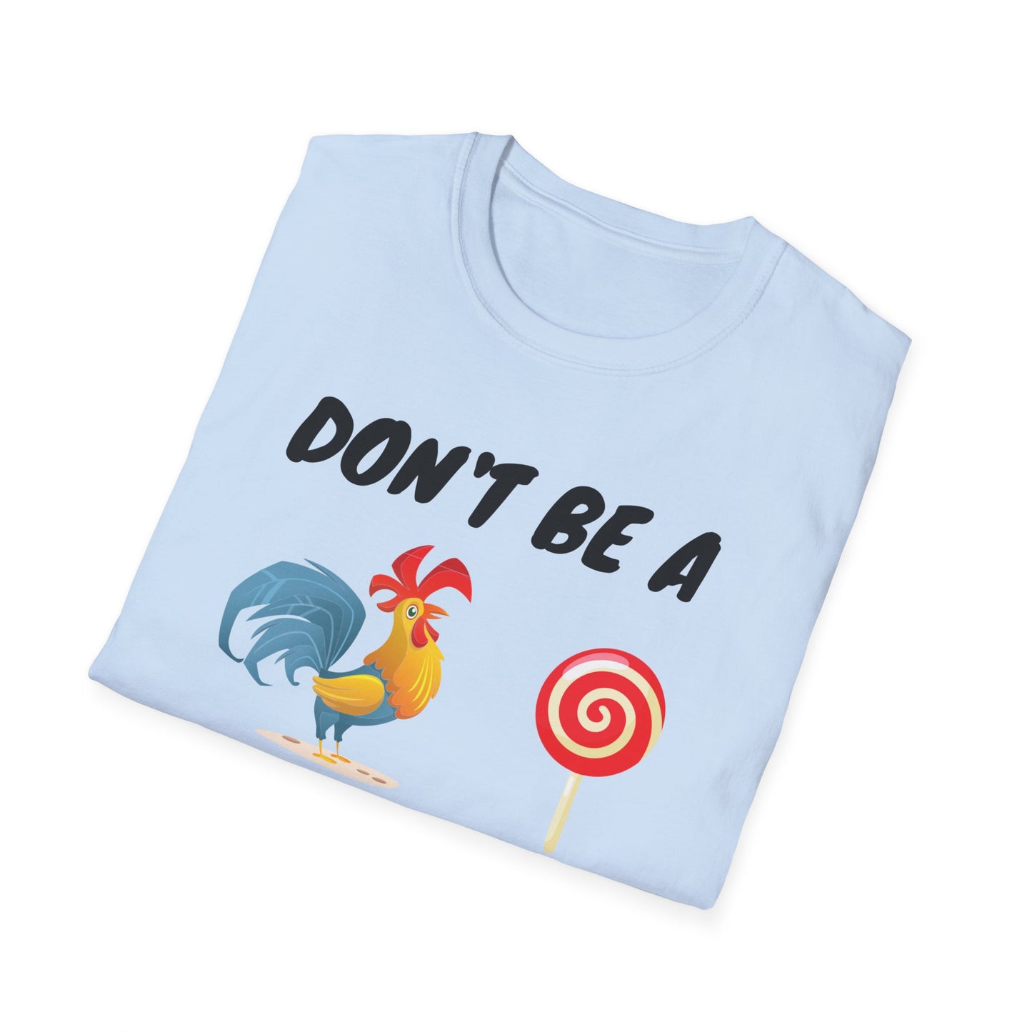 Unisex Softstyle T-Shirt/ Don't be a