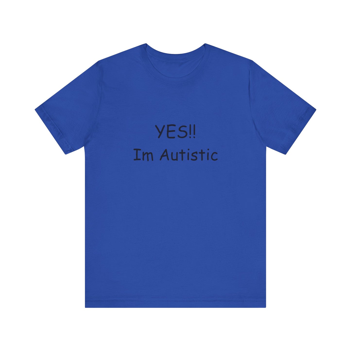 Unisex Jersey Short Sleeve Tee/ Yes!! Im autistic