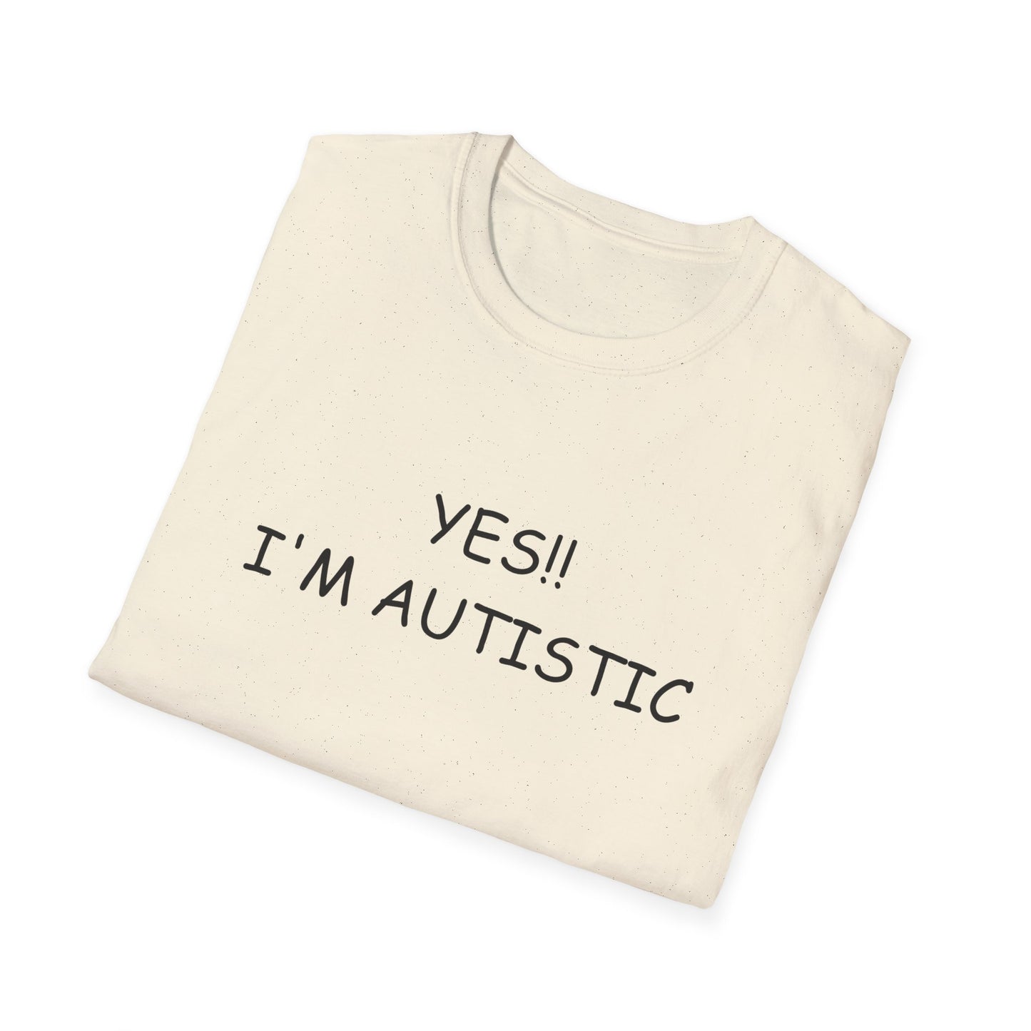 Unisex Softstyle T-Shirt - YES!! I'M AUTISTIC