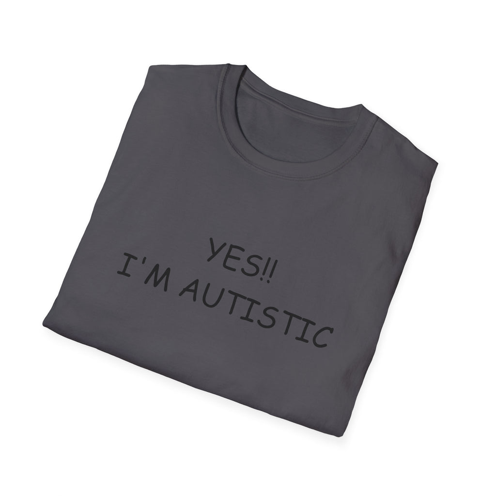 Unisex Softstyle T-Shirt - YES!! I'M AUTISTIC