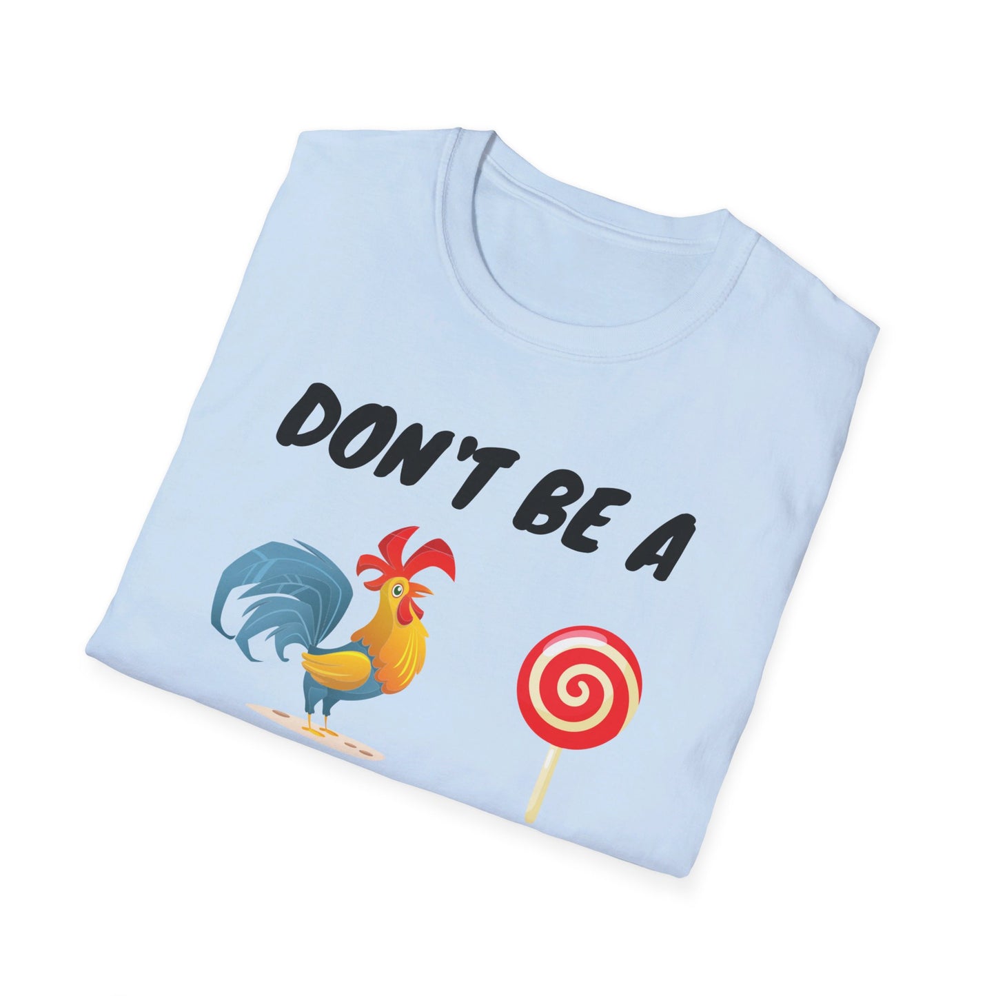 Unisex Softstyle T-Shirt - Don't be a