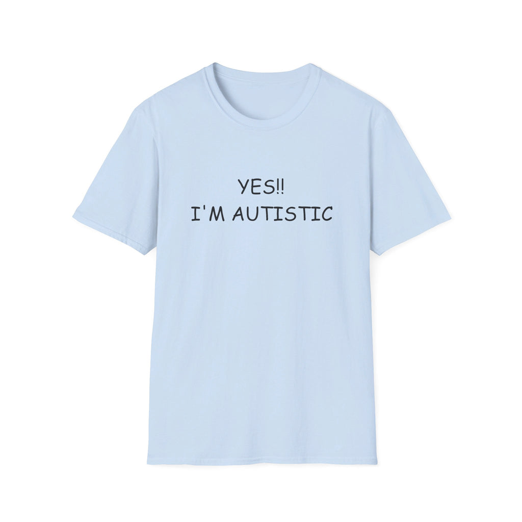 Unisex Softstyle T-Shirt - YES!! I'M AUTISTIC