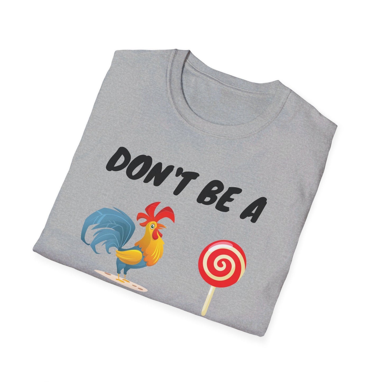 Unisex Softstyle T-Shirt - Don't be a