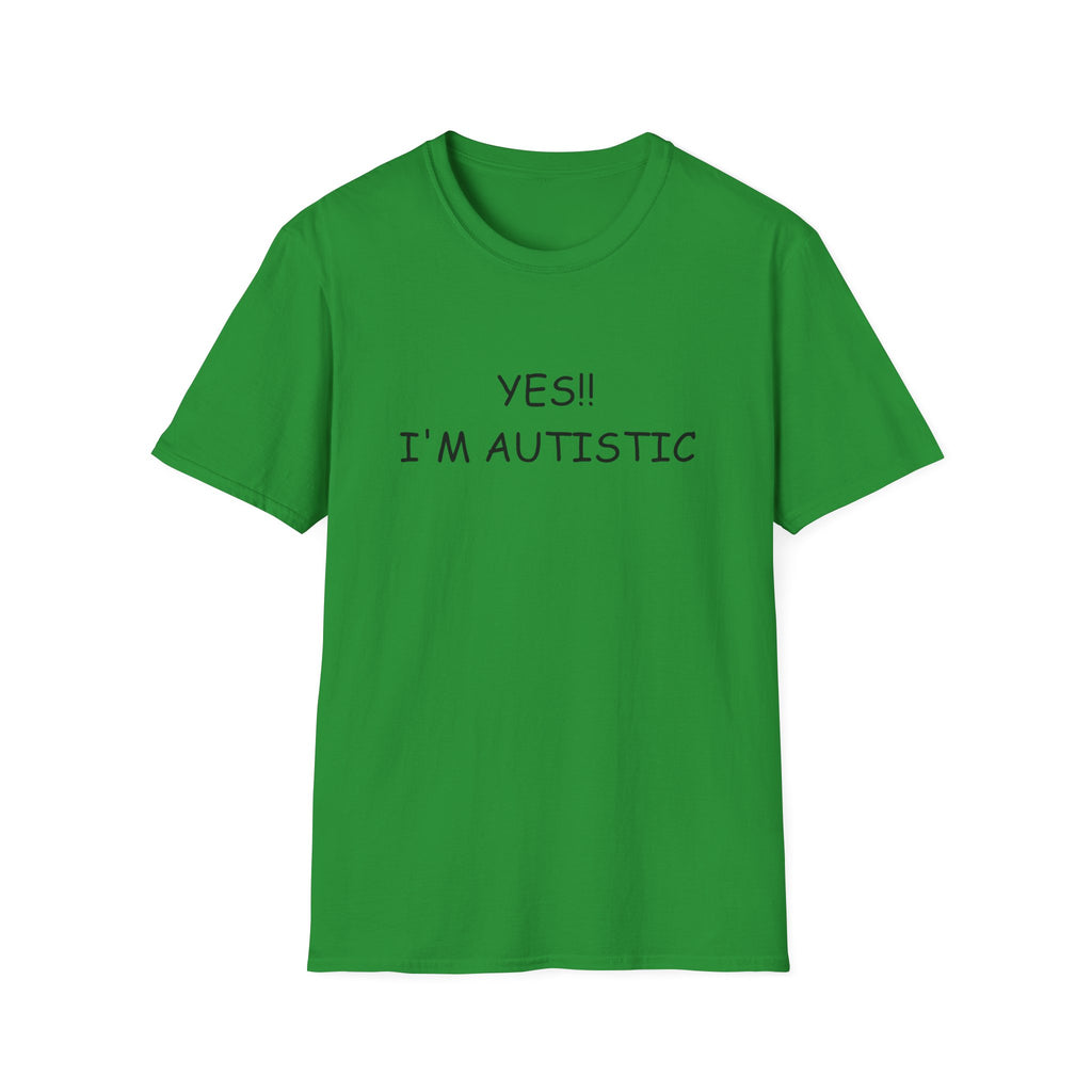 Unisex Softstyle T-Shirt - YES!! I'M AUTISTIC