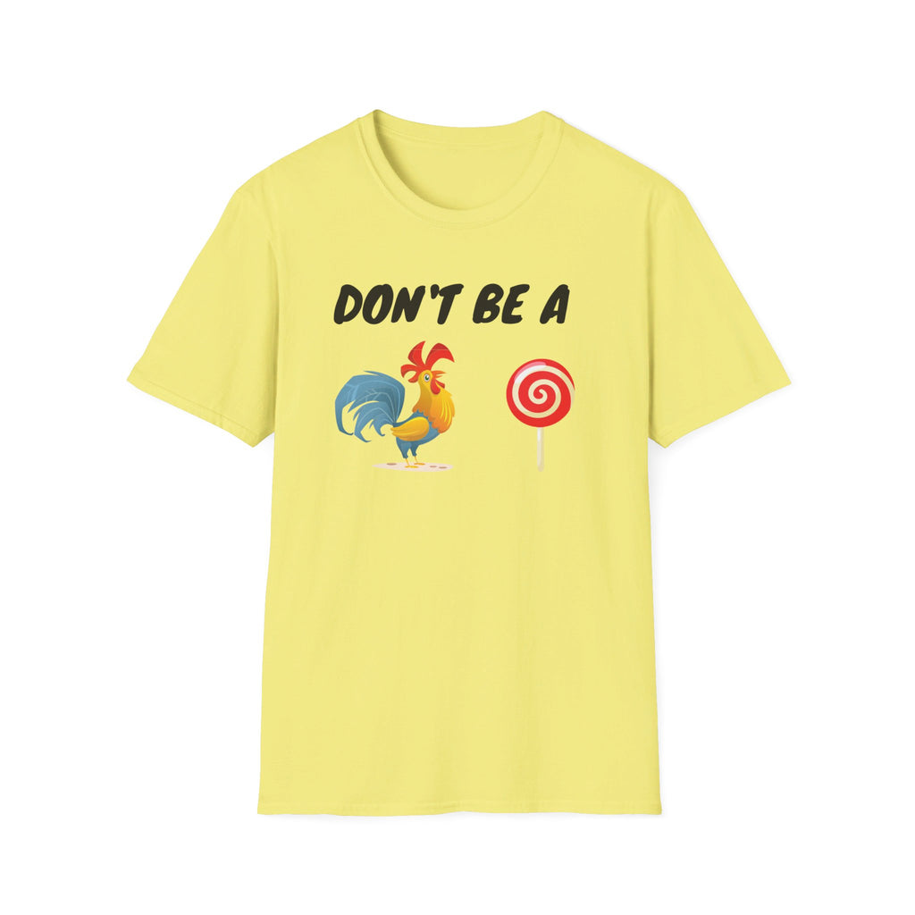 Unisex Softstyle T-Shirt - Don't be a