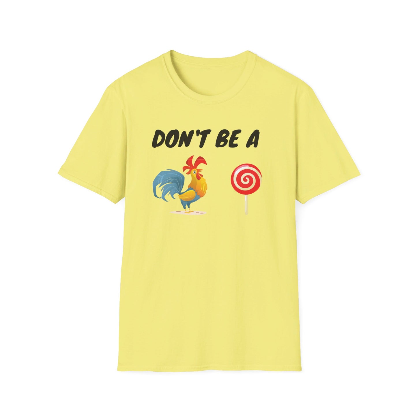 Unisex Softstyle T-Shirt - Don't be a