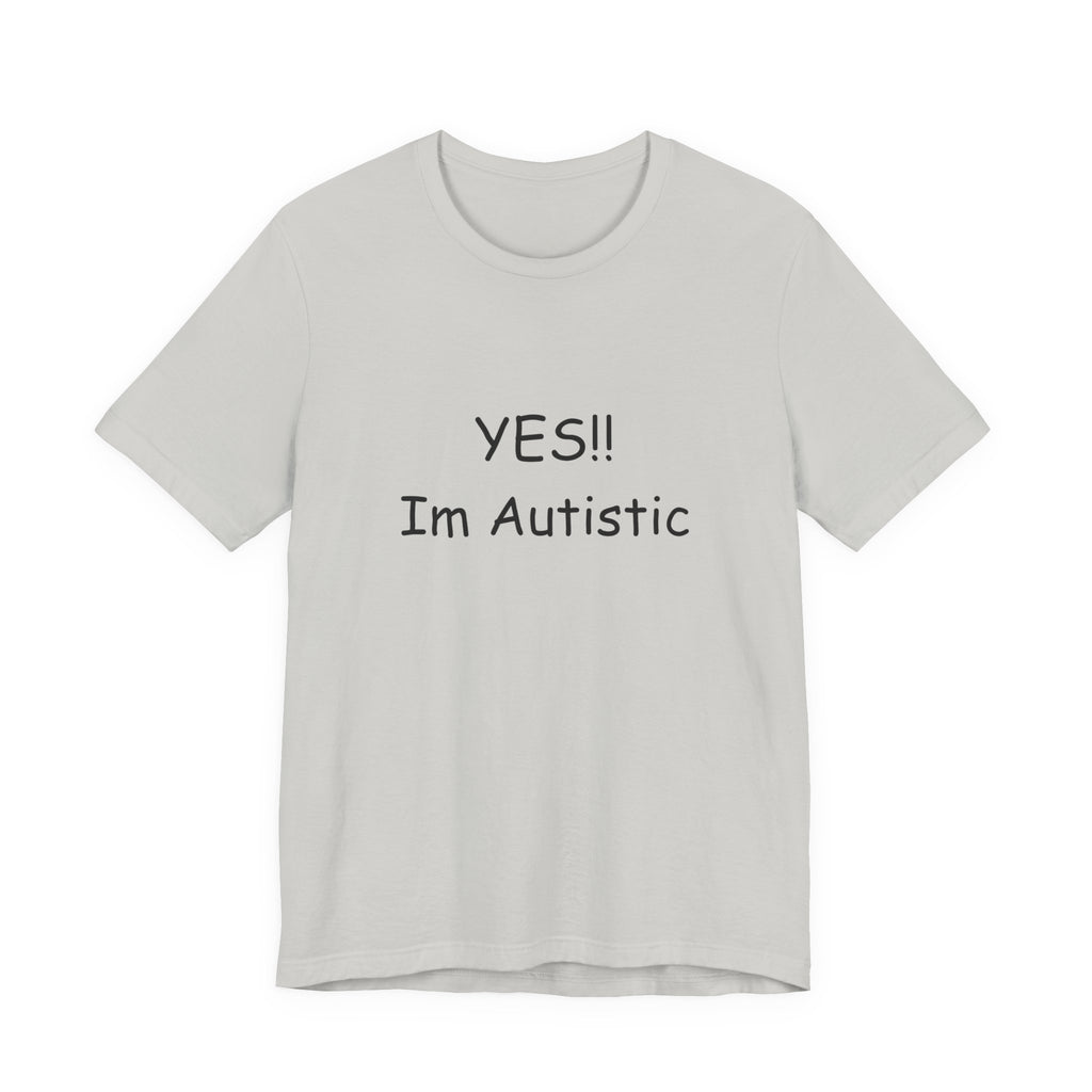 Unisex Jersey Short Sleeve Tee/ Yes!! Im autistic