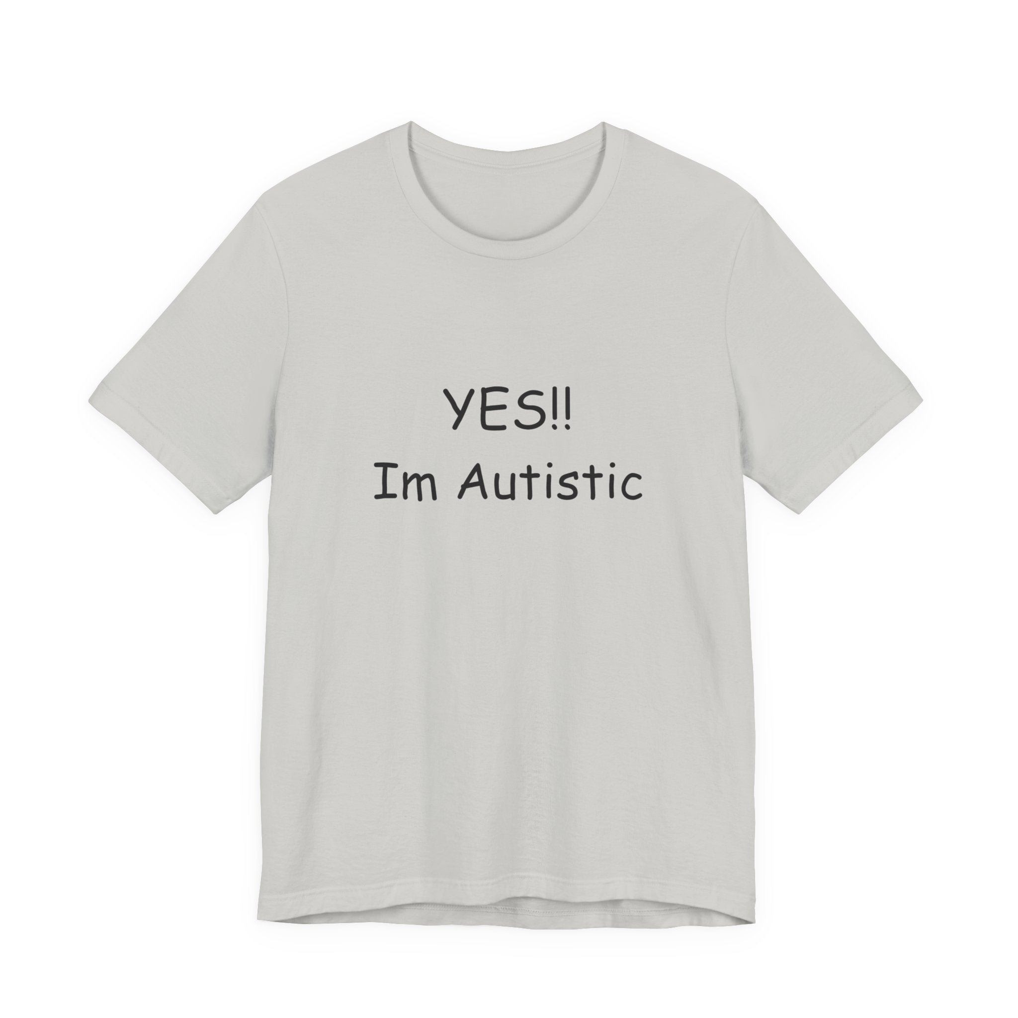 Unisex Jersey Short Sleeve Tee/ Yes!! Im autistic