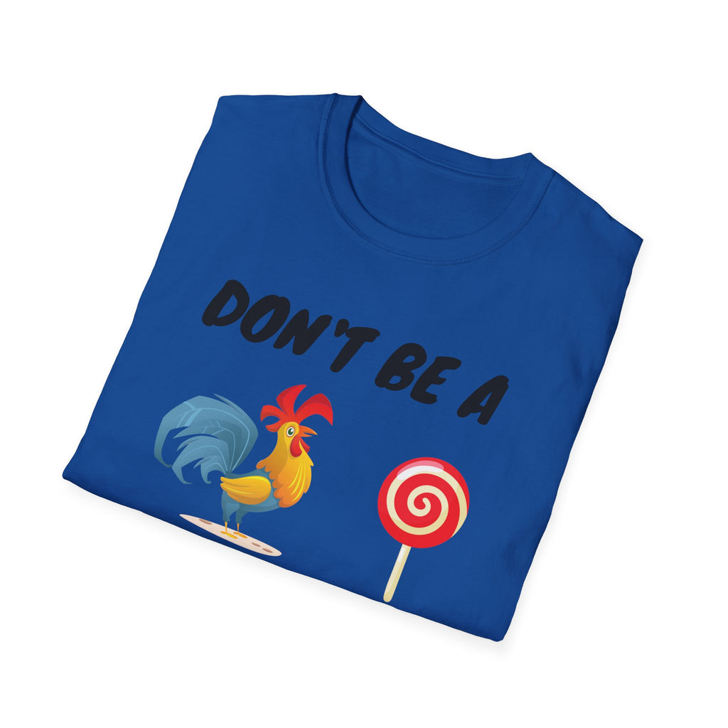 Unisex Softstyle T-Shirt/ Don't be a