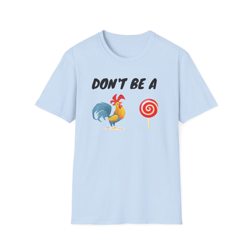 Unisex Softstyle T-Shirt/ Don't be a