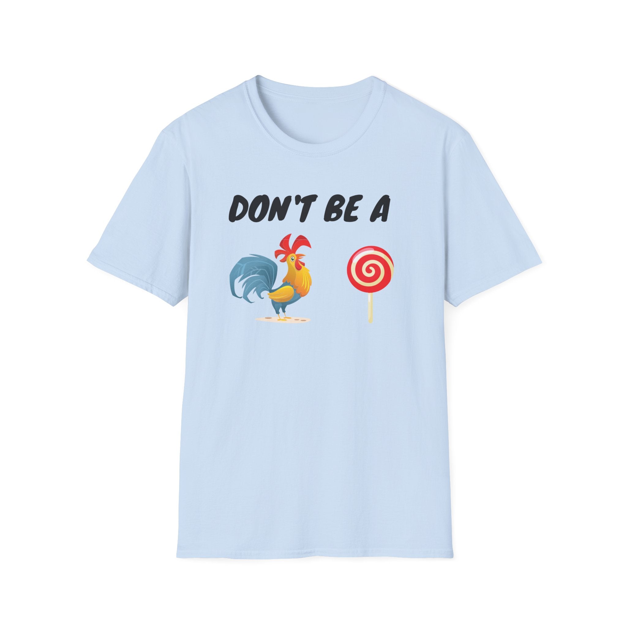 Unisex Softstyle T-Shirt/ Don't be a