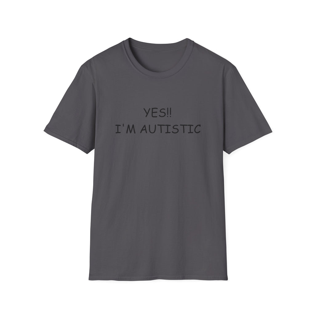 Unisex Softstyle T-Shirt - YES!! I'M AUTISTIC