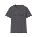 Unisex Softstyle T-Shirt - YES!! I'M AUTISTIC