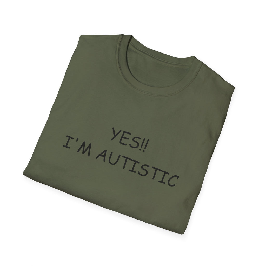 Unisex Softstyle T-Shirt - YES!! I'M AUTISTIC