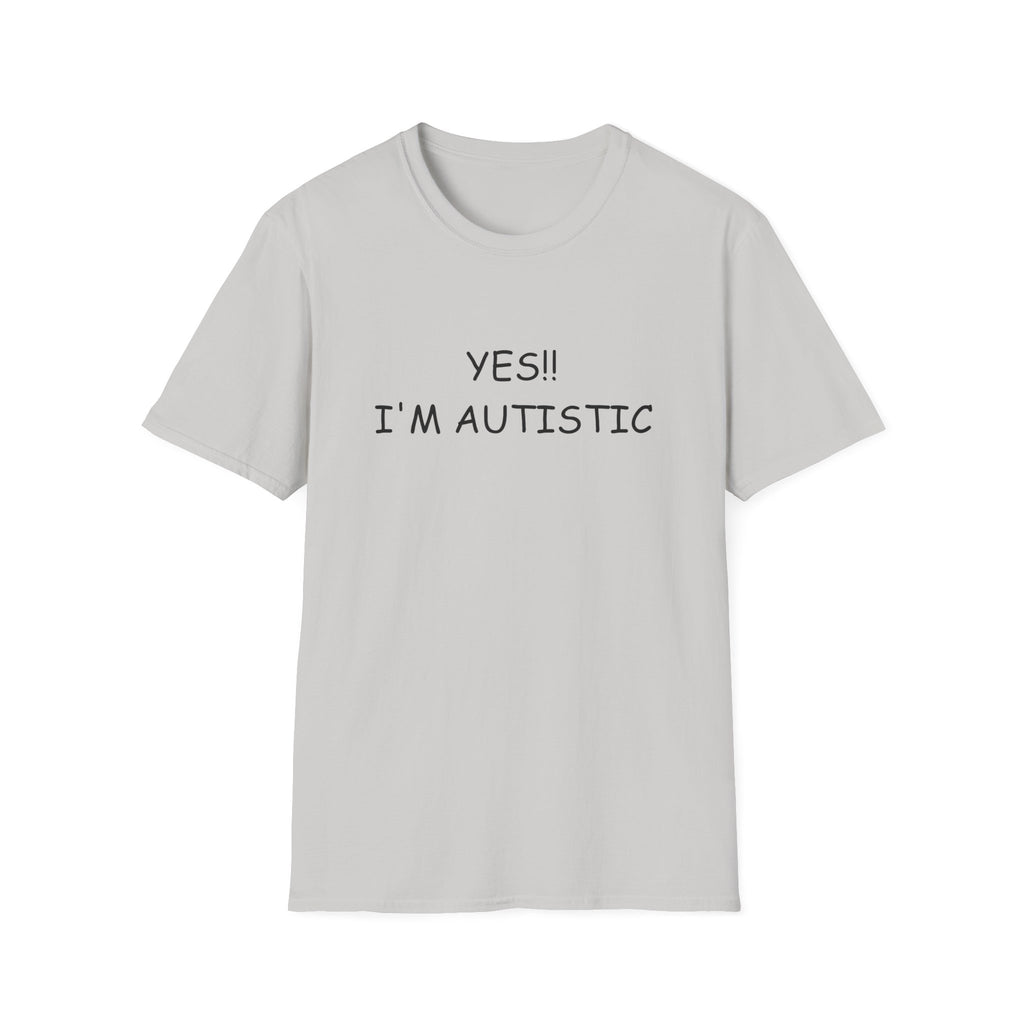 Unisex Softstyle T-Shirt - YES!! I'M AUTISTIC
