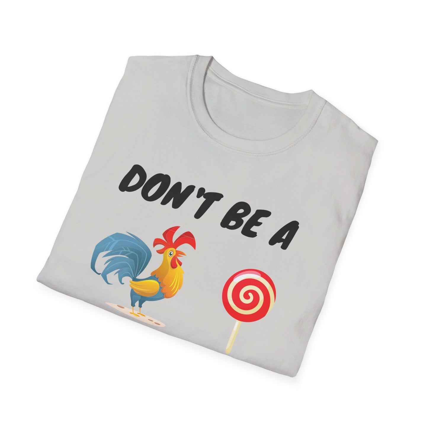 Unisex Softstyle T-Shirt - Don't be a