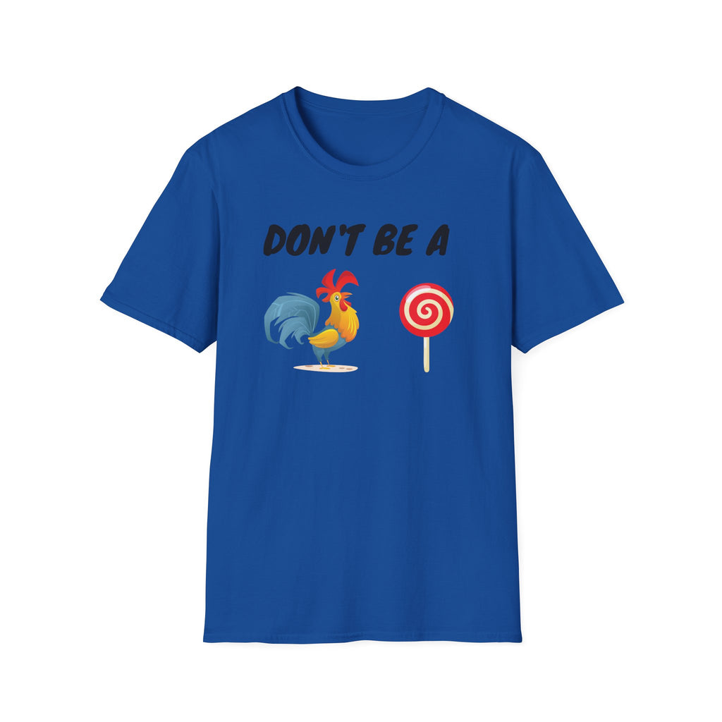 Unisex Softstyle T-Shirt/ Don't be a