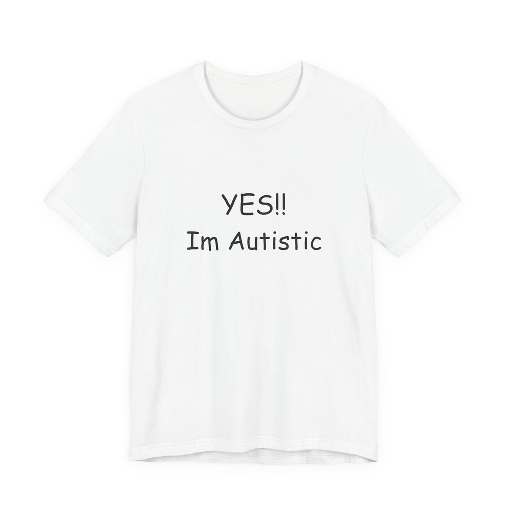 Unisex Jersey Short Sleeve Tee/ Yes!! Im autistic