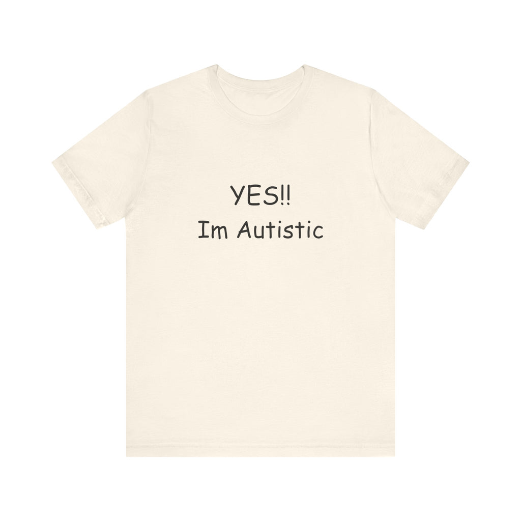 Unisex Jersey Short Sleeve Tee/ Yes!! Im autistic