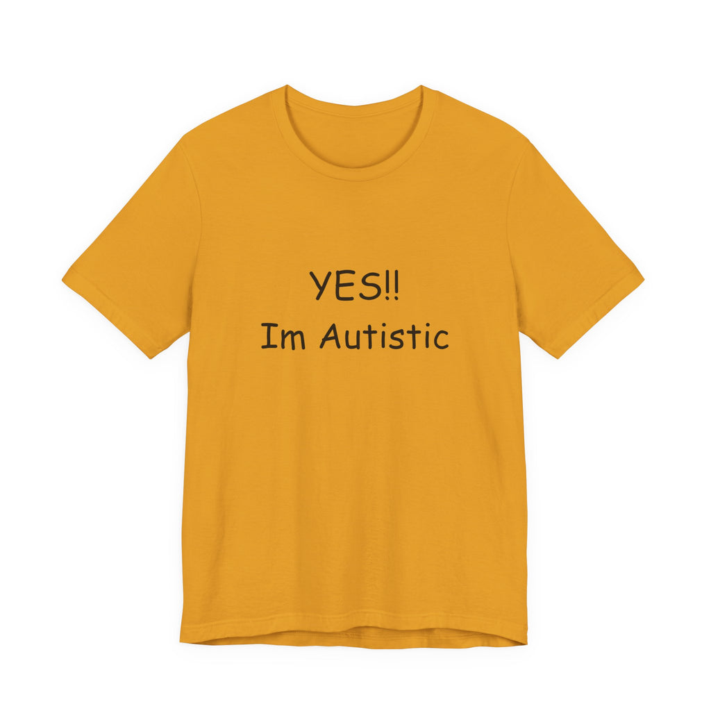 Unisex Jersey Short Sleeve Tee/ Yes!! Im autistic