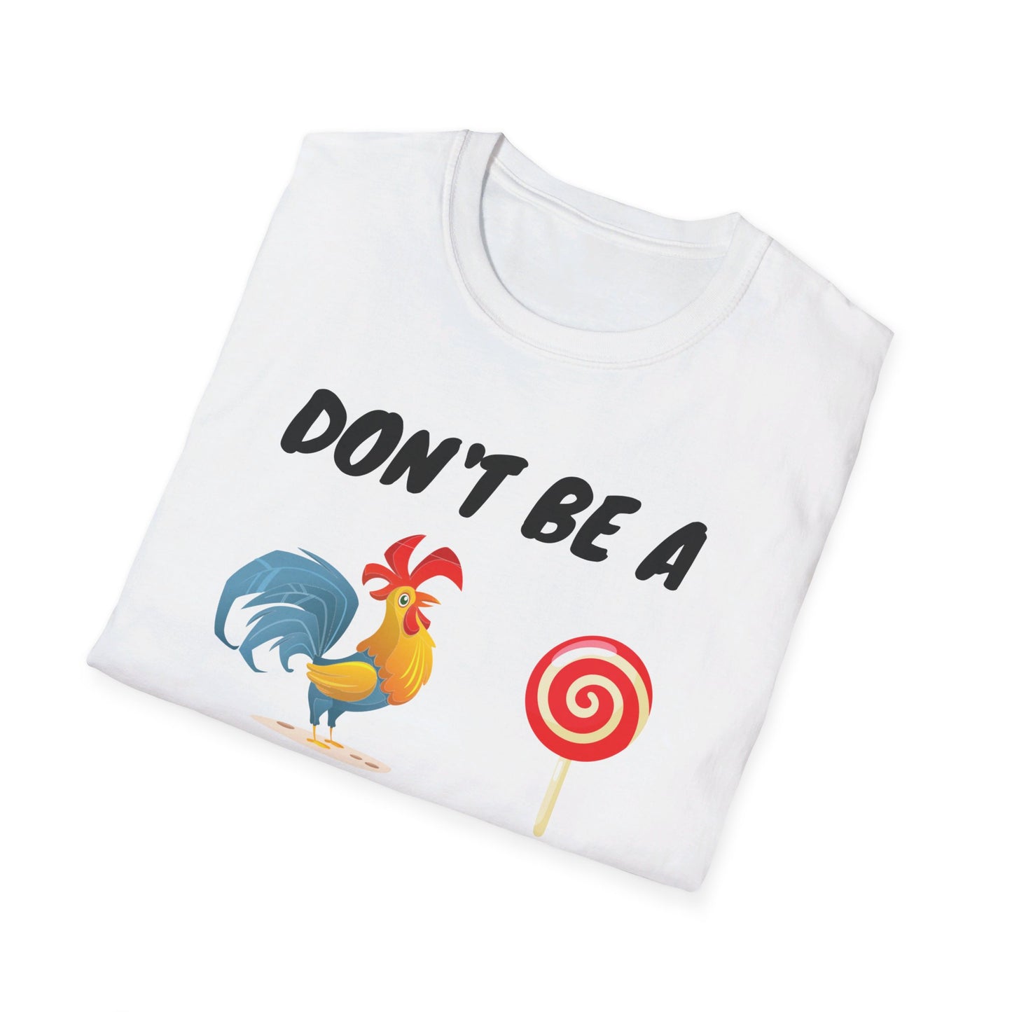 Unisex Softstyle T-Shirt - Don't be a