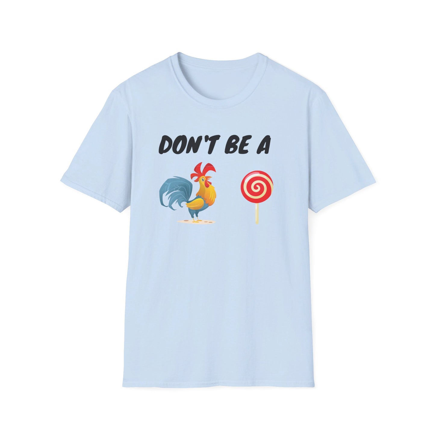 Unisex Softstyle T-Shirt - Don't be a