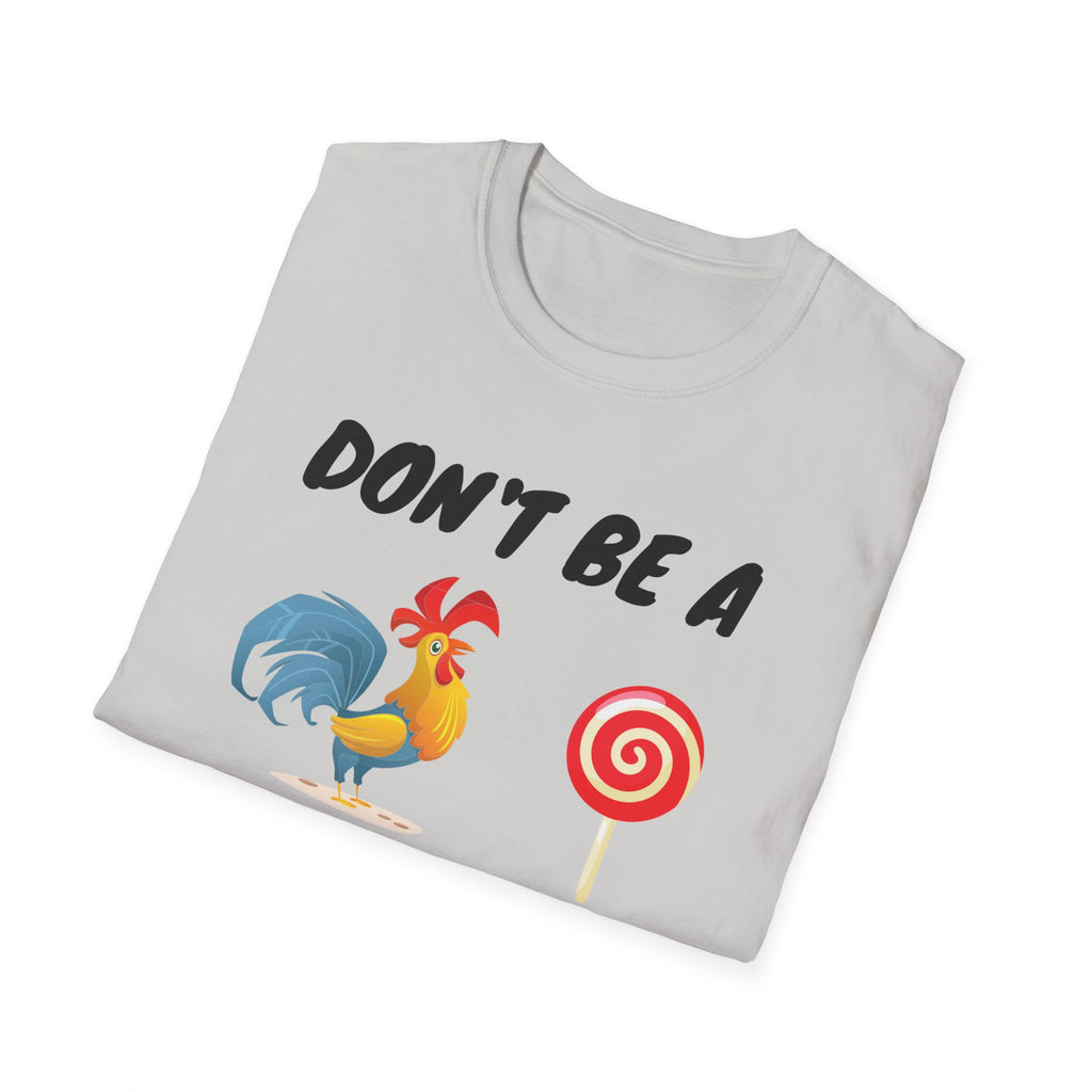 Unisex Softstyle T-Shirt/ Don't be a