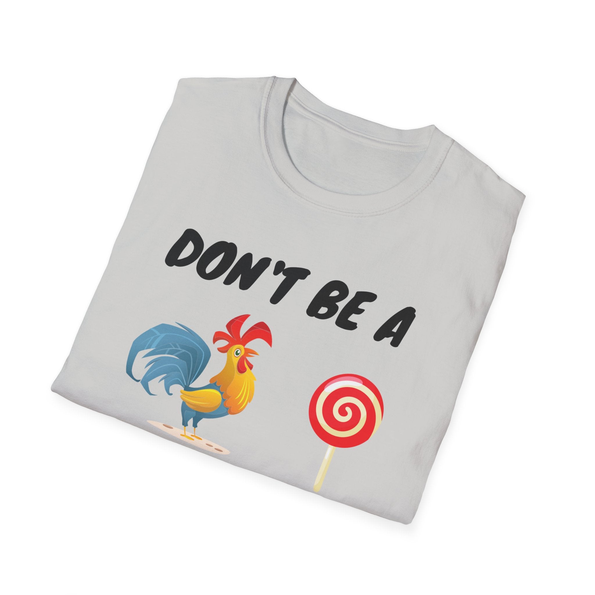 Unisex Softstyle T-Shirt/ Don't be a