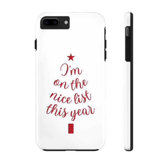 Festive Phone Case - I'm on the Nice List This Year, Holiday Gift, Christmas Accessories, Durable Phone Cover, Seasonal Decor