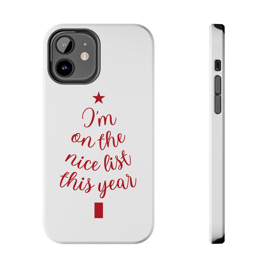 Festive Phone Case - I'm on the Nice List This Year, Holiday Gift, Christmas Accessories, Durable Phone Cover, Seasonal Decor
