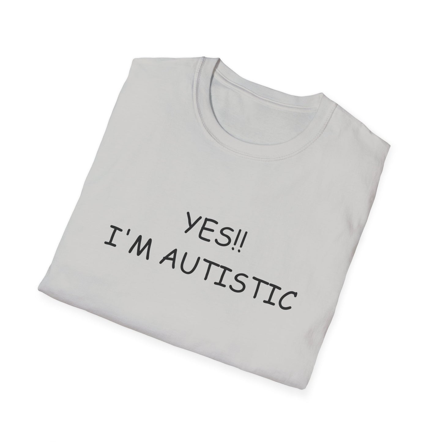 Unisex Softstyle T-Shirt - YES!! I'M AUTISTIC