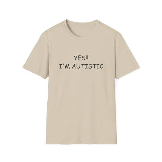 Unisex Softstyle T-Shirt - YES!! I'M AUTISTIC