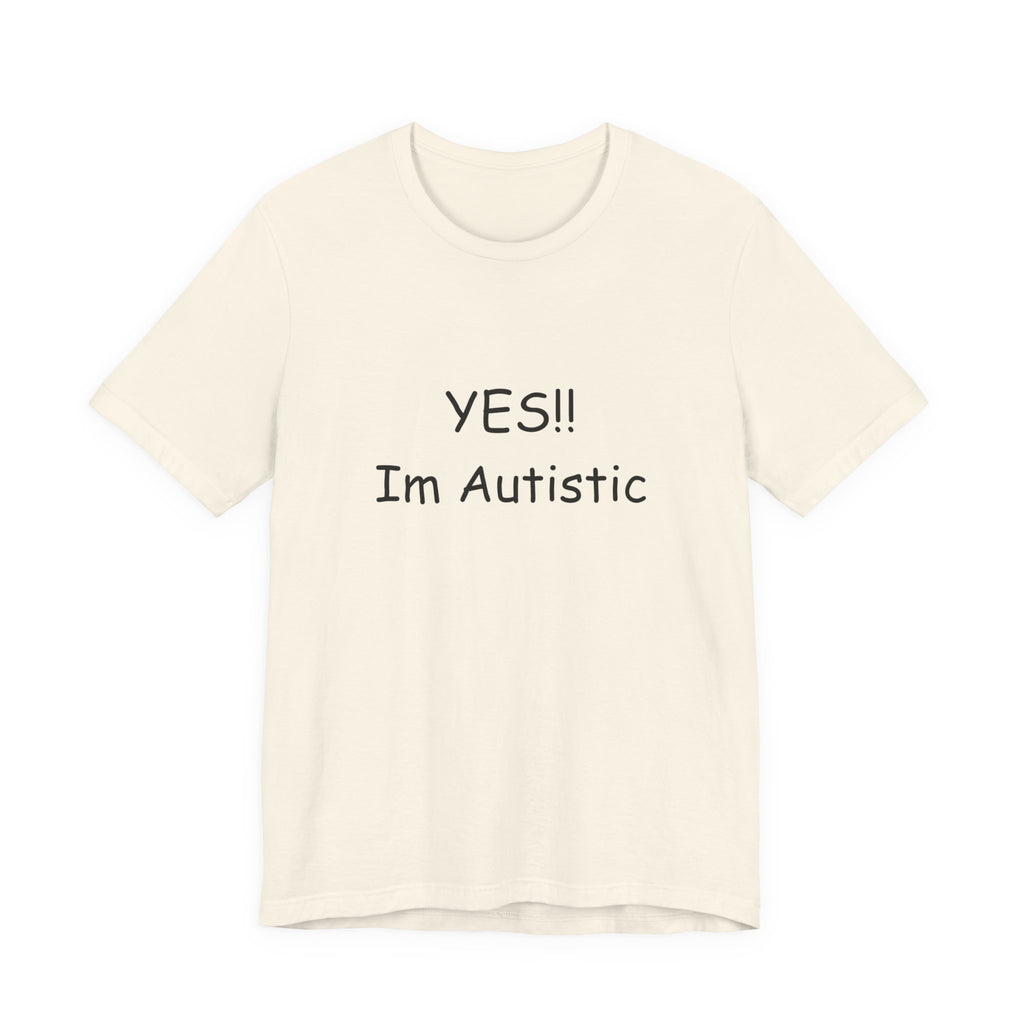 Unisex Jersey Short Sleeve Tee/ Yes!! Im autistic